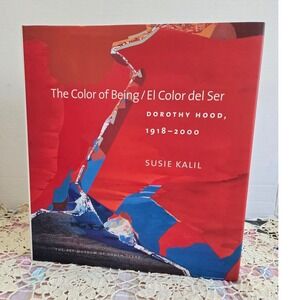 The Color of Being Dorothy Hood 1918-2000 Susie Kalil Art Book Excellent HC
